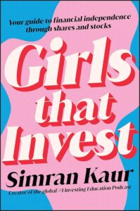 Girls That Invest Your Guide to Financial Independence through Shares and Stocks